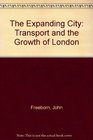 The Expanding City Transport and the Growth of London