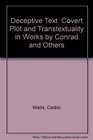 Deceptive Text Covert Plot and Transtextuality in Works by Conrad and Others