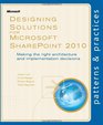 Designing Solutions for Microsoft SharePoint 2010 Making the right architecture and implementation decisions