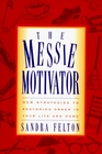 The Messie Motivator New Strategies to Restoring Order in Your Life and Home
