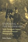 Exposing the Wilderness EarlyTwentiethCentury Adirondack Postcard Photographers