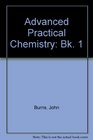Advanced Practical Chemistry Bk 1