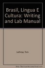 Brasil Lingua E Cultura Writing and Lab Manual
