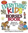 The Everything Kids' Horses Book Hours of Offthehoof Fun
