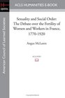Sexuality and Social Order The Debate over the Fertility of Women and Workers in France 17701920