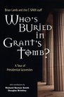Who's Buried in Grant's Tomb  A Tour of Presidential Gravesites