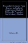 Transaction Costs and Trade Between Multinational Corporations A Study of Offshore Oil Production