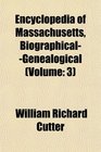Encyclopedia of Massachusetts BiographicalGenealogical