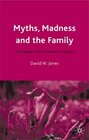 Myths Madness and the Family The Impact of Mental Illness on Families