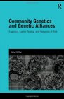 Community Genetics and Genetic Alliances Eugenics Carrier Testing and Networks of Risk