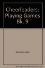 Cheerleaders: Playing Games Bk. 9
