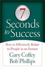 7 Seconds to Success How to Effectively Relate to People in an Instant