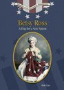 Betsy Ross: A Flag For A New Nation (Leaders of the American Revolution)