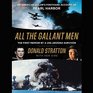 All the Gallant Men An American Sailor's Firsthand Account of Pearl Harbor