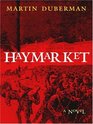 Haymarket  A Novel