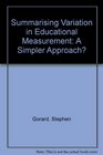 Summarising Variation in Educational Measurement A Simpler Approach