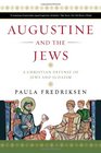 Augustine and the Jews A Christian Defense of Jews and Judaism
