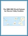 The 20002005 World Outlook for Electric Utility Facilities