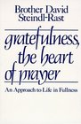 Gratefulness The Heart of Prayer An Approach to Life in Fullness