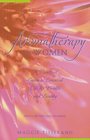 Aromatherapy for Women A Practical Guide to Essential Oils for Health and Beauty