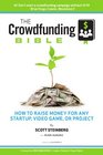 The Crowdfunding Bible How To Raise Money For Any Startup Video Game Or Project