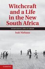 Witchcraft and a Life in the New South Africa