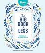 The Big Book of Less Finding Joy in Living Lighter