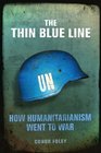 The Thin Blue Line How Humanitarianism Went to War