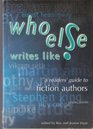 Who Else Writes Like A Readers' Guide to Fiction Authors