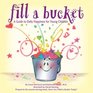 Fill a Bucket A Guide to Daily Happiness for the Young Child