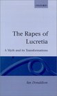 The Rapes of Lucretia A Myth and Its Transformations