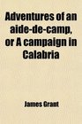 Adventures of an aidedecamp or A campaign in Calabria