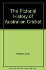 The Pictorial History of Australian Cricket