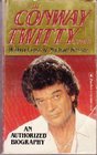 The Conway Twitty Story An Authorized Biography