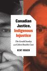 Canadian Justice Indigenous Injustice The Gerald Stanley and Colten Boushie Case