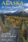 Alaska at Your Own Pace Traveling by RV Caravan