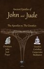 Ancient Epistles of John and Jude The Apostles vs The Gnostics