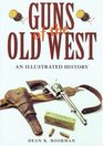 Guns of the Old West  An Illustrated History