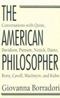 The American Philosopher  Conversations with Quine Davidson Putnam Nozick Danto Rorty Cavell MacIntyre Kuhn