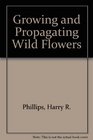 Growing and propagating wild flowers