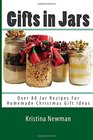 Gifts in Jars:  Recipes For Homemade Christmas Gift Ideas