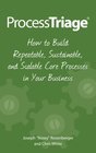 Process Triage How to Build Repeatable Sustainable and Scalable Core Processes in Your Business