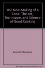 The New Making of a Cook The Art Techniques and Science of Good Cooking