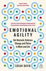 Emotional Agility Get Unstuck Embrace Change and Thrive in Work and Life