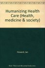 Humanizing Health Care