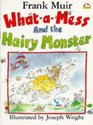 WhataMess and the Hairy Monster