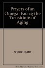 Prayers of an Omega Facing Transitions of Aging
