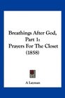 Breathings After God Part 1 Prayers For The Closet