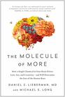 The Molecule of More: How a Single Chemical in Your Brain Drives Love, Sex, and Creativity?and Will Determine the Fate of the Human Race