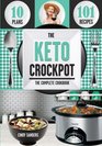The Keto Diet Crock Pot Cookbook 101 Delicious and Easy Slow Cooker Recipes for Weight Loss Healing and Confidence on the Ketogenic Diet